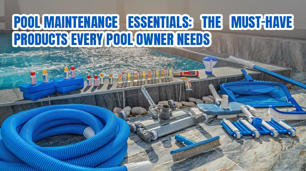 Pool Maintenance Essential Products