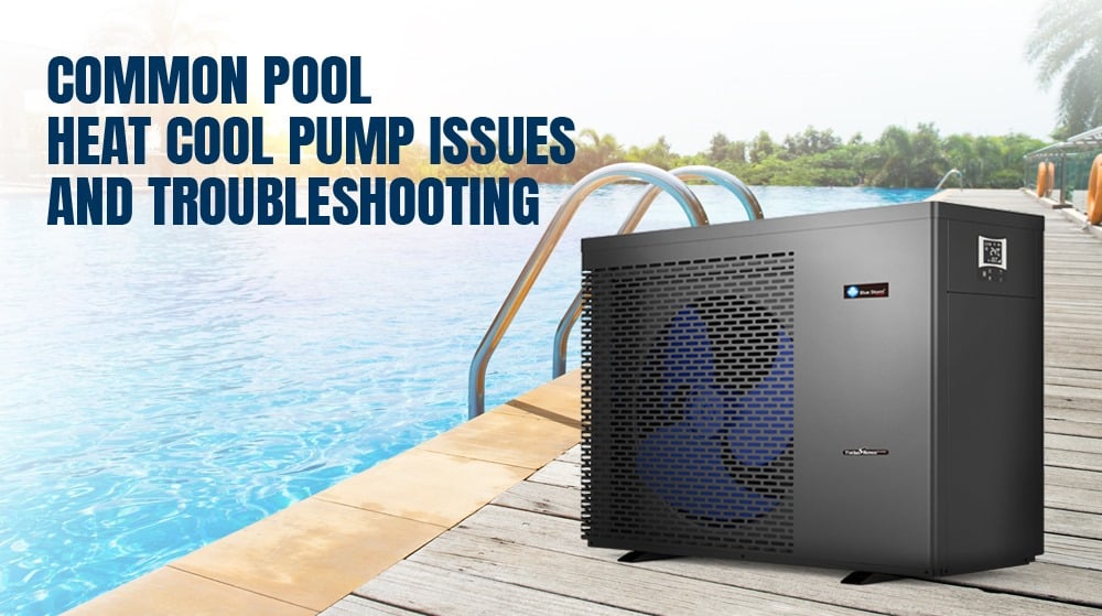 COMMON POOL HEAT COOL PUMP ISSUES AND TROUBLESHOOTING