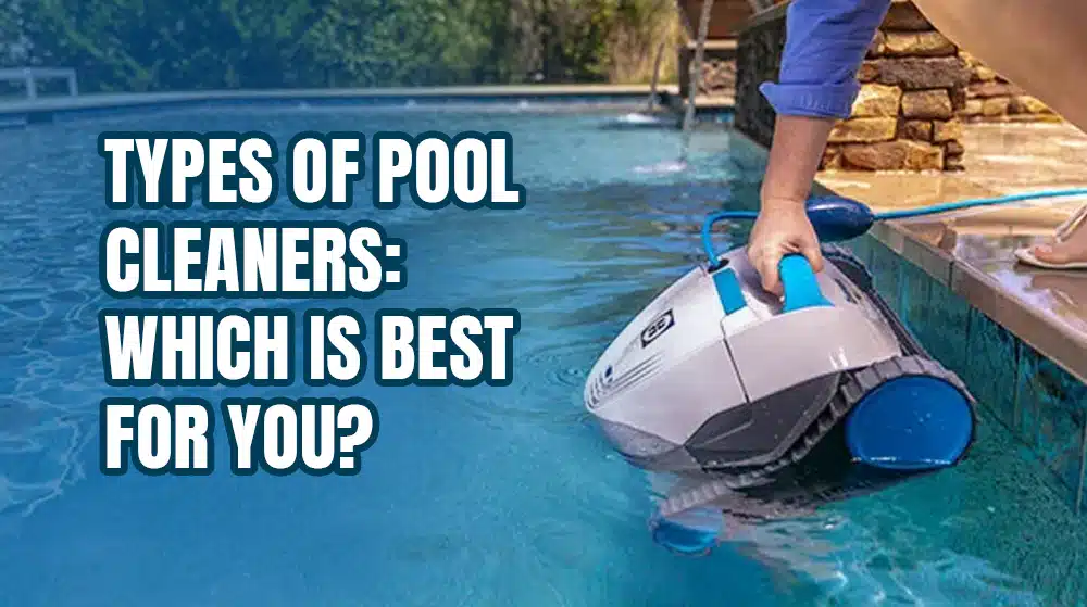 Types of Pool Cleaners